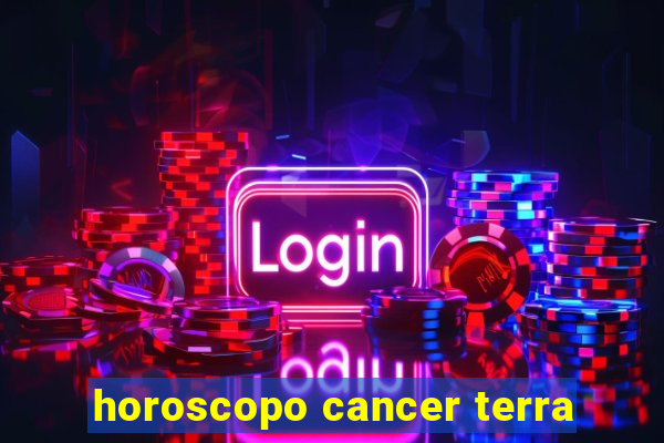 horoscopo cancer terra